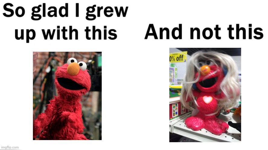 Am I right..... | image tagged in so glad i grew up with this | made w/ Imgflip meme maker