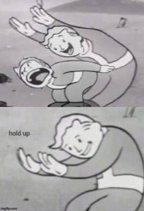 hold up | image tagged in hold up,funny meme,memes,meme | made w/ Imgflip meme maker