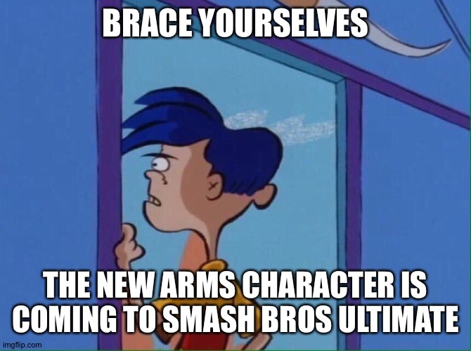 Rolf looking out window | BRACE YOURSELVES; THE NEW ARMS CHARACTER IS COMING TO SMASH BROS ULTIMATE | image tagged in rolf looking out window | made w/ Imgflip meme maker