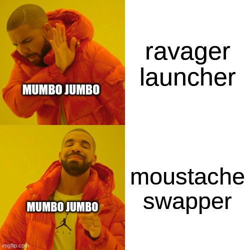 only hermitcraft fans will get this | ravager launcher; MUMBO JUMBO; moustache swapper; MUMBO JUMBO | image tagged in memes,drake hotline bling | made w/ Imgflip meme maker