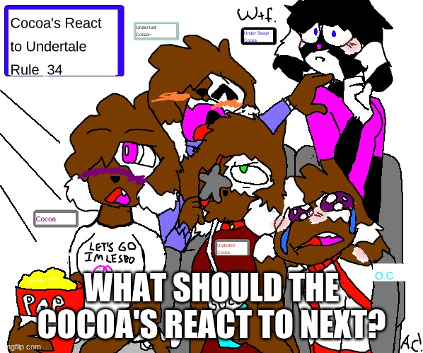 OH NO NOT RULE 34- | WHAT SHOULD THE COCOA'S REACT TO NEXT? | made w/ Imgflip meme maker