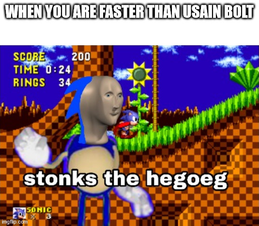 lol | WHEN YOU ARE FASTER THAN USAIN BOLT | image tagged in memes | made w/ Imgflip meme maker