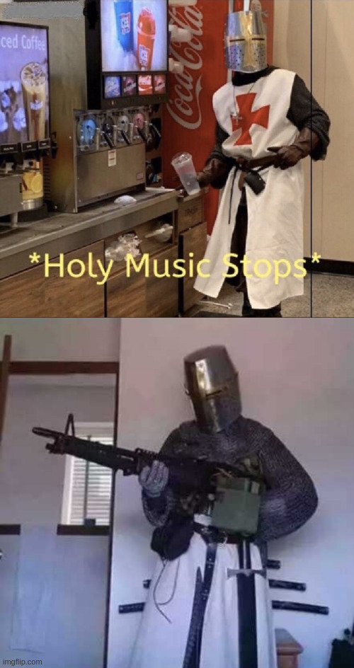 image tagged in crusader knight with m60 machine gun,holy music stops | made w/ Imgflip meme maker