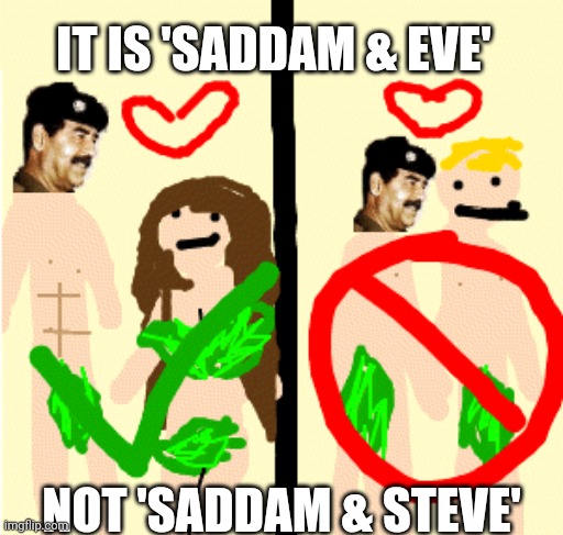 Saddam and Eve | IT IS 'SADDAM & EVE'; NOT 'SADDAM & STEVE' | image tagged in bible | made w/ Imgflip meme maker