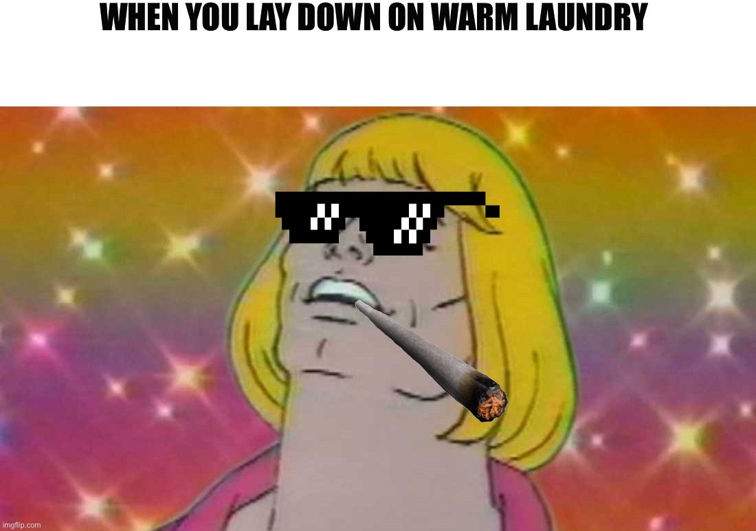 Lol | WHEN YOU LAY DOWN ON WARM LAUNDRY | image tagged in funny | made w/ Imgflip meme maker