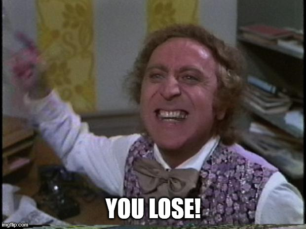 You get nothing! You lose! Good day sir! | YOU LOSE! | image tagged in you get nothing you lose good day sir | made w/ Imgflip meme maker