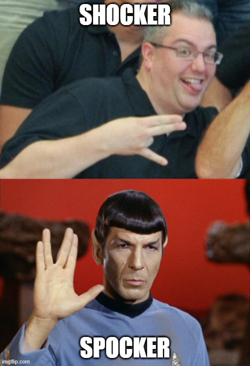 Ladies Might Love It | SHOCKER; SPOCKER | image tagged in d-bag shocker,spock | made w/ Imgflip meme maker