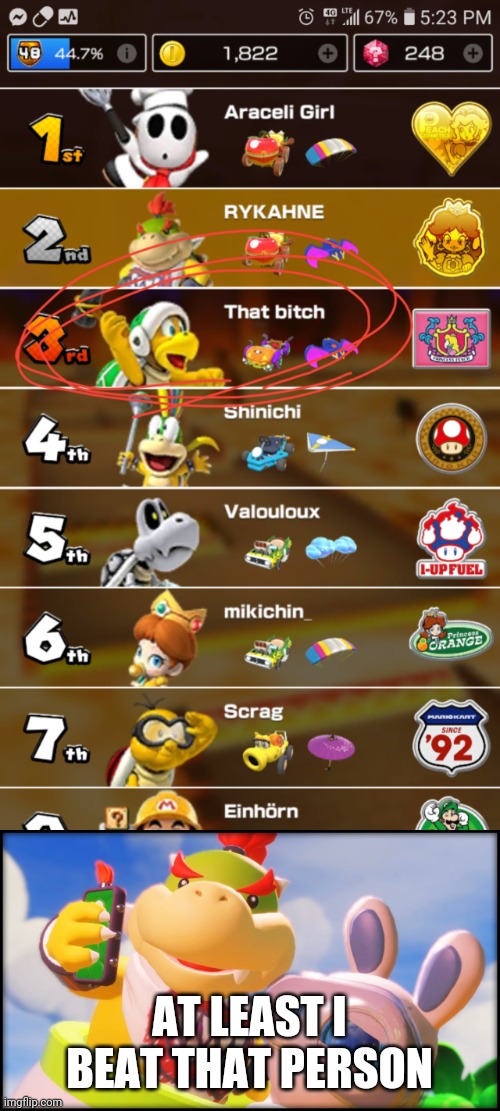 WHY THAT NAME? | AT LEAST I BEAT THAT PERSON | image tagged in disturbed bowser jr and spawny,memes,super mario,mario kart | made w/ Imgflip meme maker