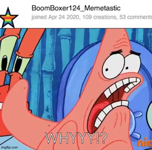 WHYYY!? | image tagged in patrick star whyyy,rainbow,star | made w/ Imgflip meme maker