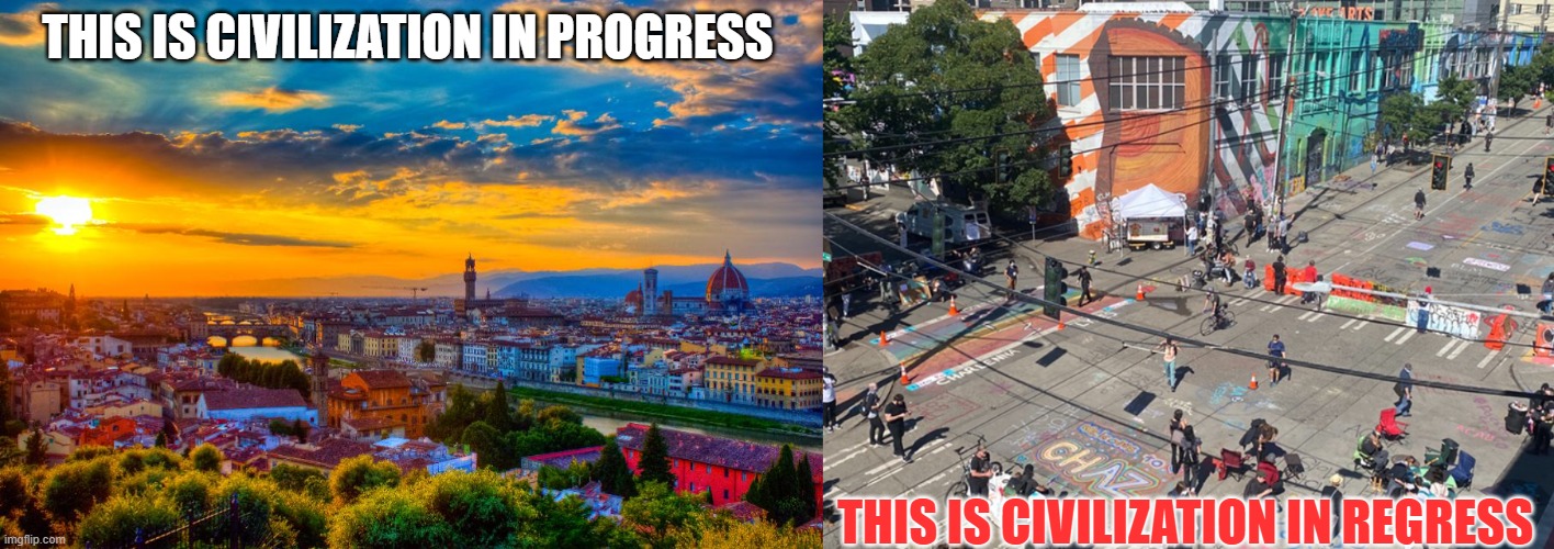 Which city would you rather live in? | THIS IS CIVILIZATION IN PROGRESS; THIS IS CIVILIZATION IN REGRESS | image tagged in civilization,society,chaz | made w/ Imgflip meme maker