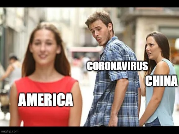 distracted boyfriend corona meme | CORONAVIRUS; CHINA; AMERICA | image tagged in corona | made w/ Imgflip meme maker