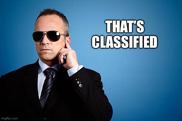 secret service | THAT’S CLASSIFIED | image tagged in secret service | made w/ Imgflip meme maker