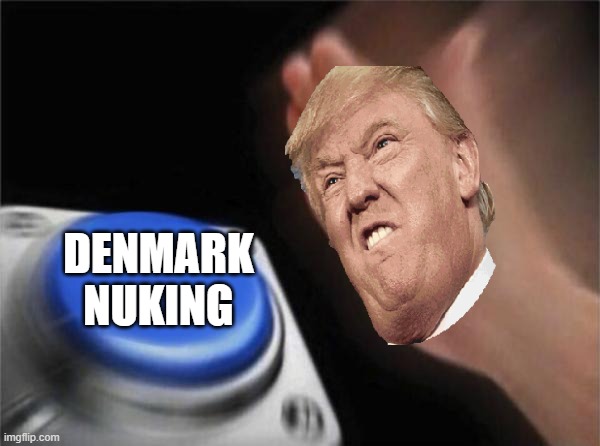 Blank Nut Button | DENMARK NUKING | image tagged in memes,blank nut button | made w/ Imgflip meme maker