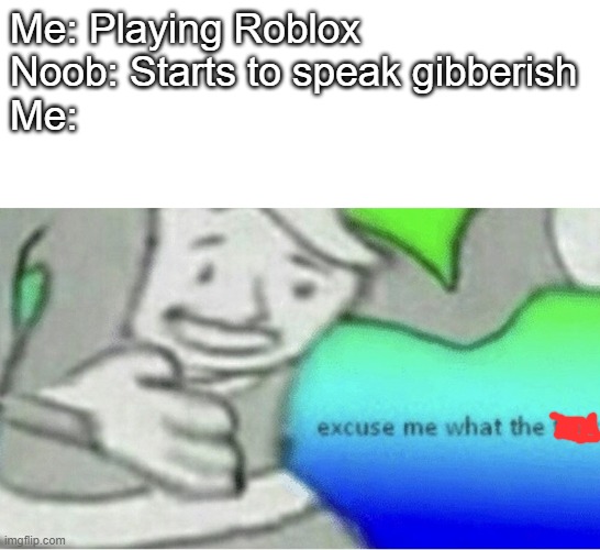 Excuse Me Wtf Blank Template Imgflip - roblox logo make memes out of this blank template imgflip