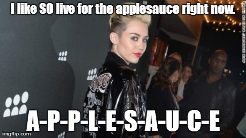 I like SO live for the applesauce right now. A-P-P-L-E-S-A-U-C-E | made w/ Imgflip meme maker