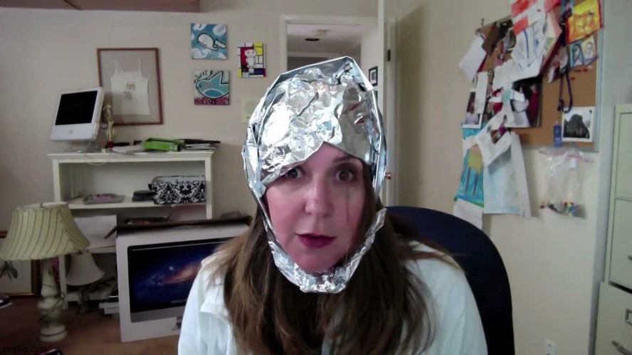 tin hat conspiracist  | image tagged in tin hat conspiracist | made w/ Imgflip meme maker
