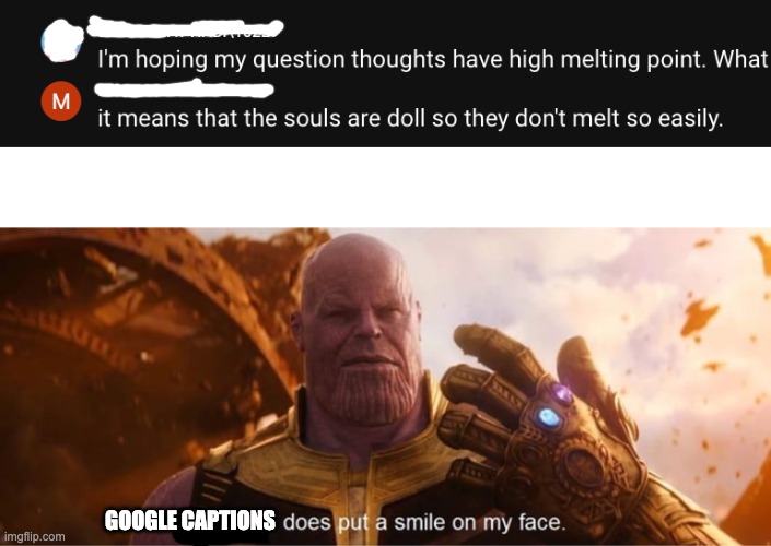 Google Captions Does Put A Smile On My Face | GOOGLE CAPTIONS | image tagged in but this does put a smile on my face | made w/ Imgflip meme maker