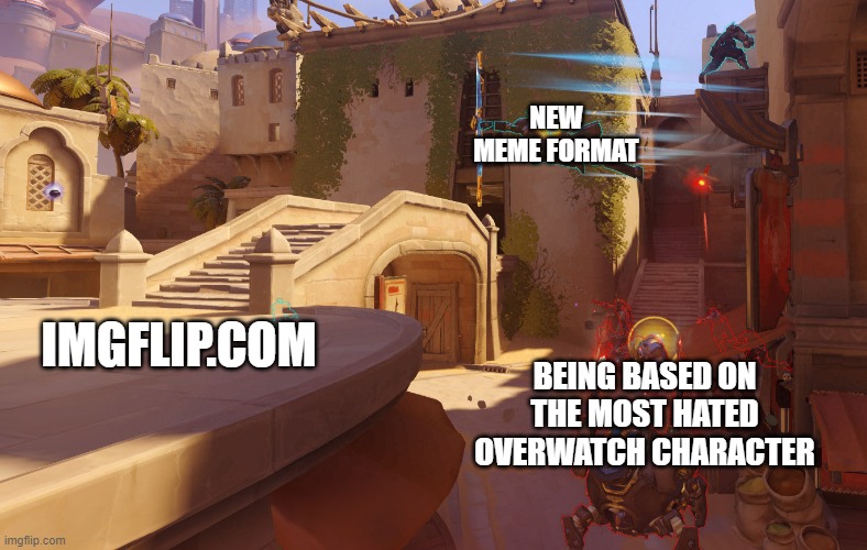 New Template | NEW MEME FORMAT; IMGFLIP.COM; BEING BASED ON THE MOST HATED OVERWATCH CHARACTER | image tagged in ninja brig | made w/ Imgflip meme maker