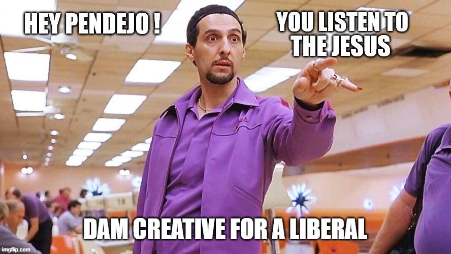 DAM CREATIVE FOR A LIBERAL | made w/ Imgflip meme maker