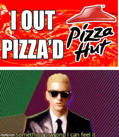 No. | image tagged in somethings wrong,pizza hut | made w/ Imgflip meme maker