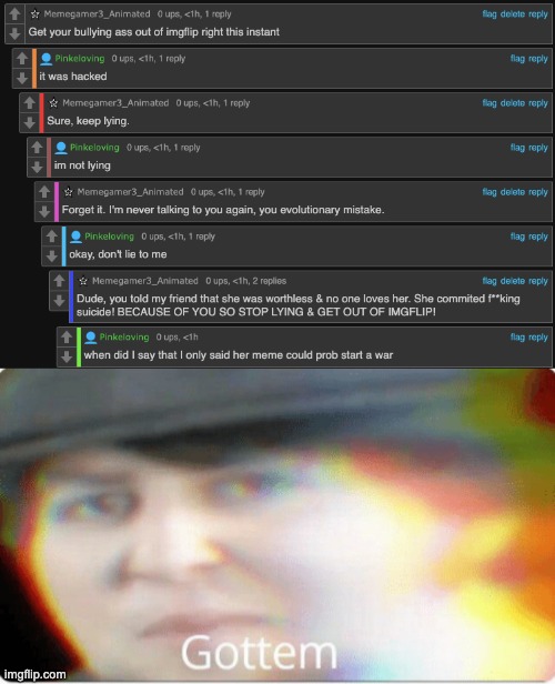 Pinkloving said that someone hacked her account but then she remembered the bad thing she did to ContentDeleter! WE GOTTEM! | image tagged in gottem | made w/ Imgflip meme maker