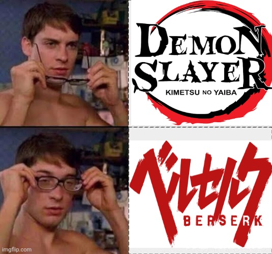 Demon slayer(Fake vs real) | image tagged in demon slayer,berserk,anime,animeme,memes,peter parker glasses | made w/ Imgflip meme maker