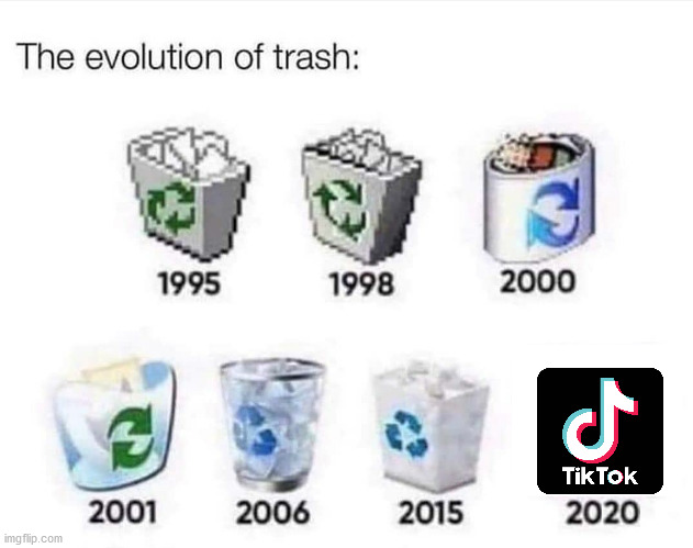 TikTok is trash! | image tagged in the evolution of trash,tiktok,anti-tiktok,dank memes | made w/ Imgflip meme maker