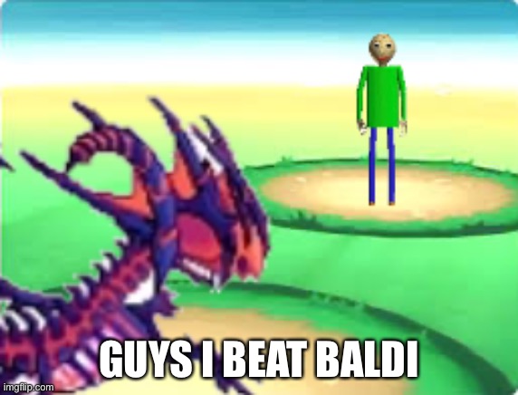 My own hilarious photoshop joke | GUYS I BEAT BALDI | image tagged in pokemon sword and shield,baldi's basics | made w/ Imgflip meme maker