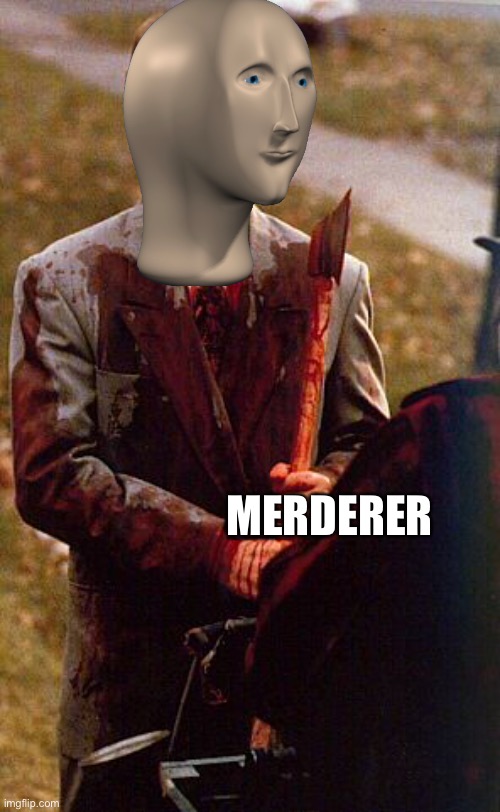 kids in the hall ax murderer | MERDERER | image tagged in kids in the hall ax murderer | made w/ Imgflip meme maker