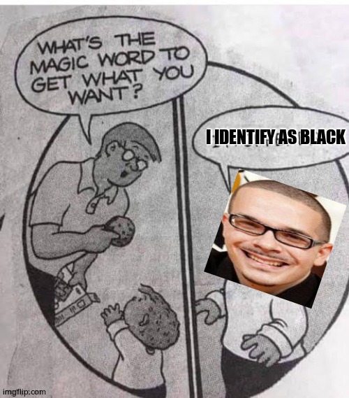 I IDENTIFY AS BLACK | made w/ Imgflip meme maker