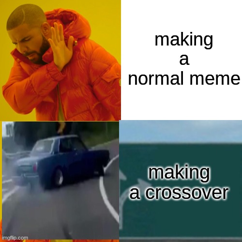 making a normal meme; making a crossover | made w/ Imgflip meme maker