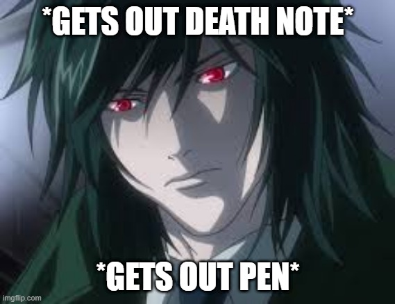 Teru Mikami | *GETS OUT DEATH NOTE* *GETS OUT PEN* | image tagged in teru mikami | made w/ Imgflip meme maker