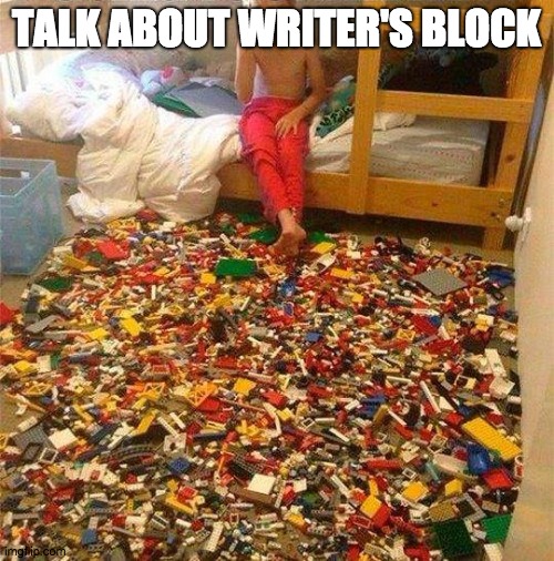 Lego Obstacle | TALK ABOUT WRITER'S BLOCK | image tagged in lego obstacle | made w/ Imgflip meme maker