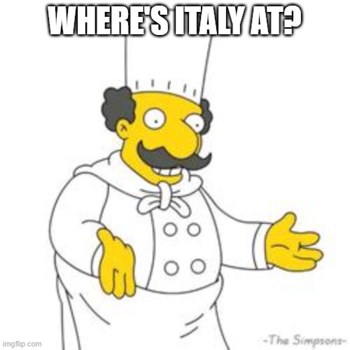 Simpsons Italian Chef | WHERE'S ITALY AT? | image tagged in simpsons italian chef | made w/ Imgflip meme maker