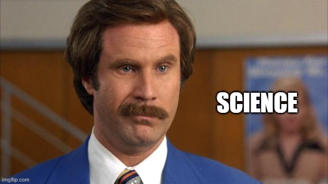 Will Ferrell It's Science | SCIENCE | image tagged in will ferrell it's science | made w/ Imgflip meme maker