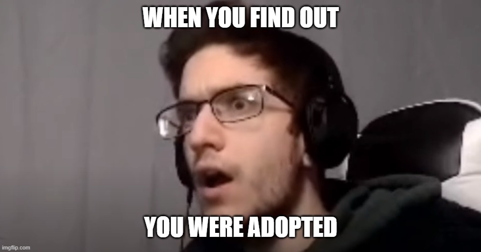 Technical confusion | WHEN YOU FIND OUT; YOU WERE ADOPTED | image tagged in geometry dash | made w/ Imgflip meme maker
