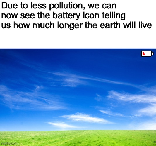 Press f for Earth | Due to less pollution, we can now see the battery icon telling us how much longer the earth will live | image tagged in memes,2020,apocalypse,low battery,iphone | made w/ Imgflip meme maker
