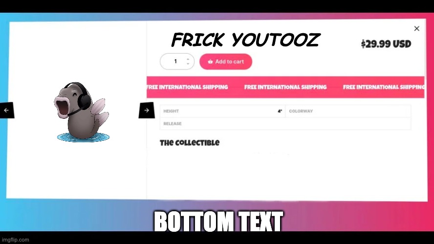 Frick | FRICK YOUTOOZ; BOTTOM TEXT | image tagged in vinyl | made w/ Imgflip meme maker