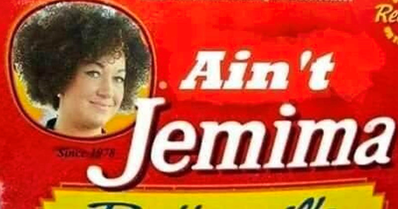 aunt jemima - ain't jemima - rachel dolezal Blank Meme Template
