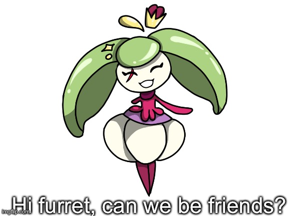 Hi furret, can we be friends? | made w/ Imgflip meme maker