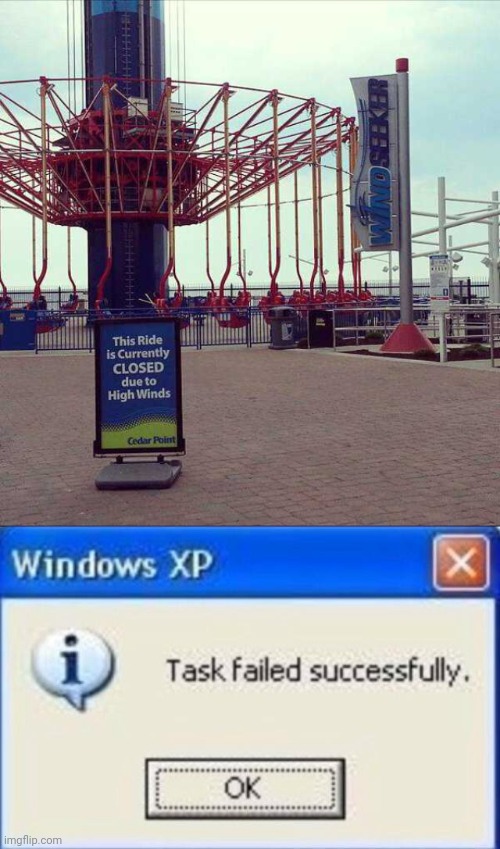 NO WIND FOR YOU | image tagged in task failed successfully,fail,ride | made w/ Imgflip meme maker