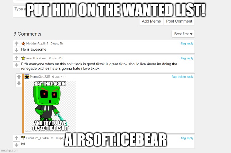 PUT HIM ON THE WANTED LIST PEOPLE! | PUT HIM ON THE WANTED LIST! AIRSOFT.ICEBEAR | made w/ Imgflip meme maker