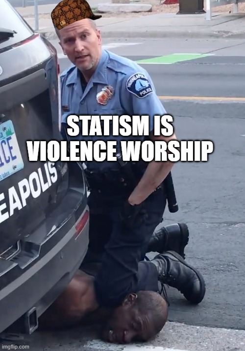 Statism is violence worship | STATISM IS VIOLENCE WORSHIP | image tagged in derek chauvinist pig | made w/ Imgflip meme maker