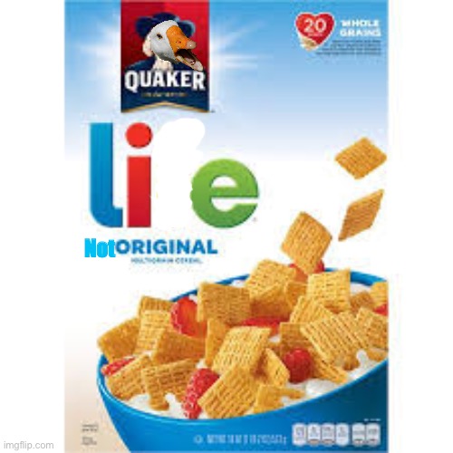 Its a lie.... Quack! |  Not | image tagged in life cereal,memes,funny,cereal,weird,duck | made w/ Imgflip meme maker