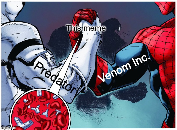 Venom Inc. Epic Handshake | This meme; Venom Inc. Predator | image tagged in venom inc handshake | made w/ Imgflip meme maker