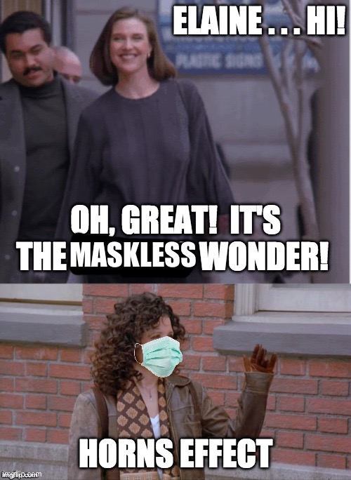 Maskless Wonder | MASKLESS | image tagged in face mask,seinfeld | made w/ Imgflip meme maker