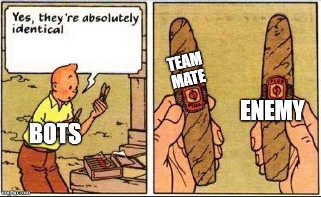 yeet | TEAM
MATE; ENEMY; BOTS | image tagged in tintin identical template | made w/ Imgflip meme maker