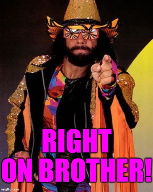 RIGHT ON BROTHER! | made w/ Imgflip meme maker