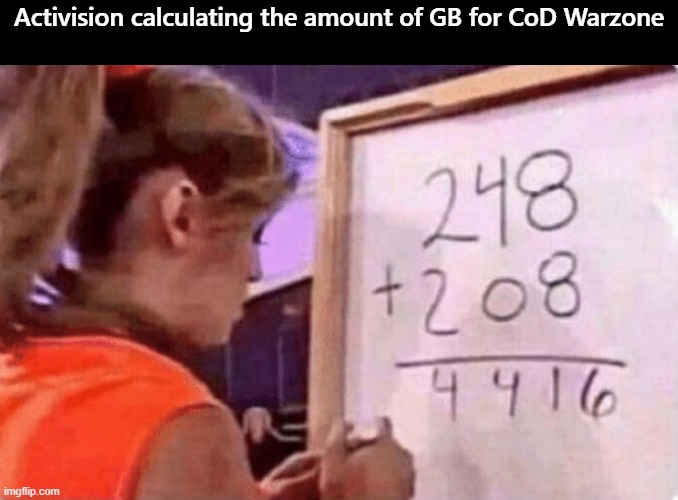 248 + 208 | Activision calculating the amount of GB for CoD Warzone | image tagged in 248  208 | made w/ Imgflip meme maker