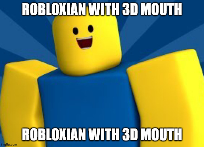 robloxian with 3D teeth | ROBLOXIAN WITH 3D MOUTH; ROBLOXIAN WITH 3D MOUTH | image tagged in cursed image,aaaaaa,roblox,roblox noob,robloxian with 3d teeth,robloxian with 3d teeth aaaa | made w/ Imgflip meme maker